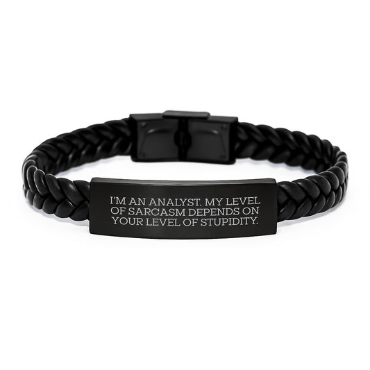 Funny Analyst Gifts, Interlaced Leather Bracelet for Birthday, 'I'm An Analyst. My Level Of Sarcasm Depends On Your Level Of Stupidity.' Quote, Gifts from Friends, for Male/Female Analysts - Image 1
