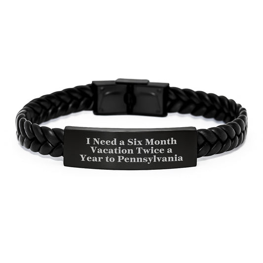Pennsylvania Proud Interlaced Leather Bracelet, 'I Need A Six Month Vacation Twice A Year' Quote, Unique Gifts from Friends to Family, Graduation Unique Gifts - Image 1