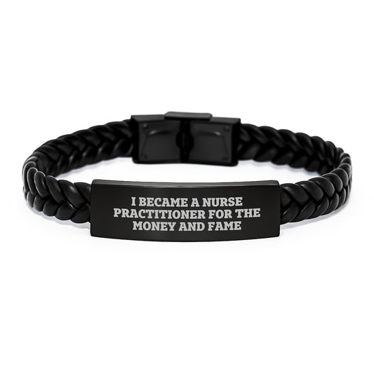 Funny Nurse Practitioner Gifts from Friends, Wife, Mom or Dad - 'I Became A Nurse Practitioner For The Money And Fame' Interlaced Leather Bracelet Christmas Unique Presents for Men Women Coworkers - Image 1