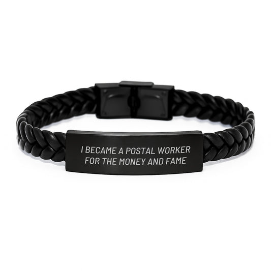 Funny Postal Worker Gifts For Men, Interlaced Leather Bracelet, A Great Christmas Unique Gifts From Friends To Family - 'I Became A Postal Worker For The Money And Fame' - Image 1
