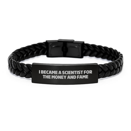 Funny Scientist Gifts from Friends - Christmas Unique Scientist Interlaced Leather Bracelet, I Became A Scientist For The Money And Fame Quote, Men, Women, Family - Scientist Bracelet - Image 1