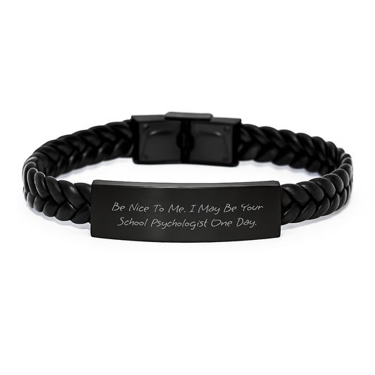 Funny School Psychologist Gifts for Birthday, Interlaced Leather Bracelet with Quote 'Be Nice To Me. I May Be Your School Psychologist One Day.' from Friends, Gifts for School Psychologist - Image 1