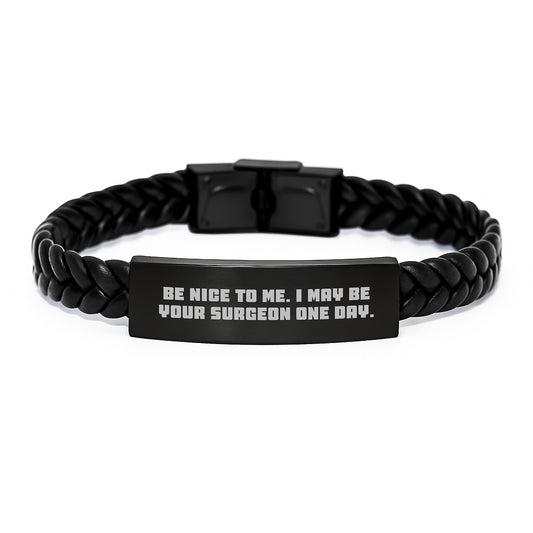 Funny Quote Surgeon Gifts for Men - Be Nice To Me Interlaced Leather Bracelet, Christmas Unique Presents from Friends - Image 1