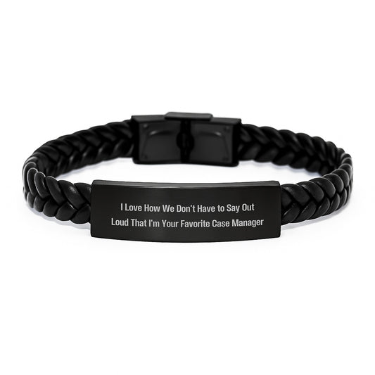 Case Manager Favorite Gift, I Love How We Don't Have To Say Out Loud That I'm Your Favorite, Interlaced Leather Bracelet for Graduation, Gifts from Family to Case Manager, Best Case Manager Gifts - Image 1