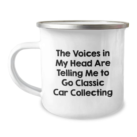 Funny Classic Car Collecting Camping Mug Gifts from Friends for Birthday - 'The Voices In My Head Are Telling Me To Go Classic Car Collecting' - Image 1