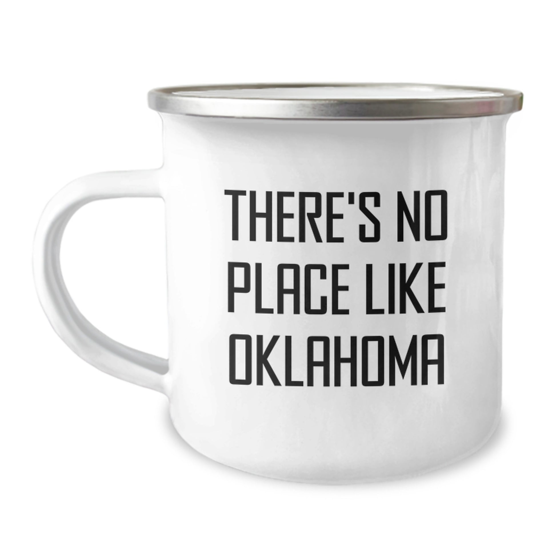 Oklahoma Camping Mug, 'There's No Place Like Oklahoma' Funny Quote, Gifts from Friends to Oklahoma Lovers, 12 oz Stainless Steel with Enamel Finish - Image 1