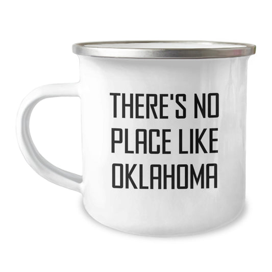 Oklahoma Camping Mug, 'There's No Place Like Oklahoma' Funny Quote, Gifts from Friends to Oklahoma Lovers, 12 oz Stainless Steel with Enamel Finish - Image 1