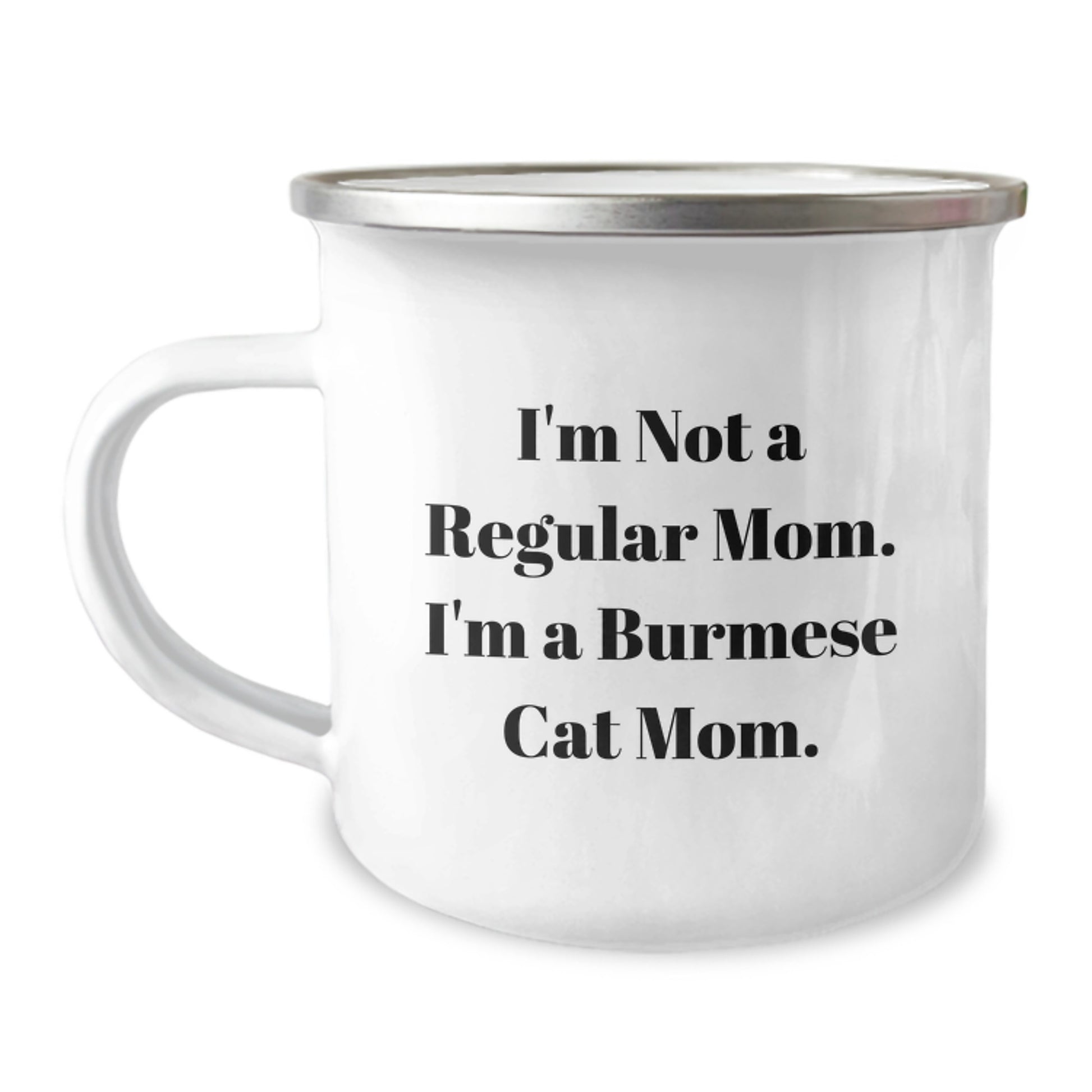 Burmese Cat Mom's Funny Gift for Friends, Family, or Coworkers - I'm Not A Regular Mom. I'm A Burmese Cat Mom. - Camping Mug for Birthday - Image 1