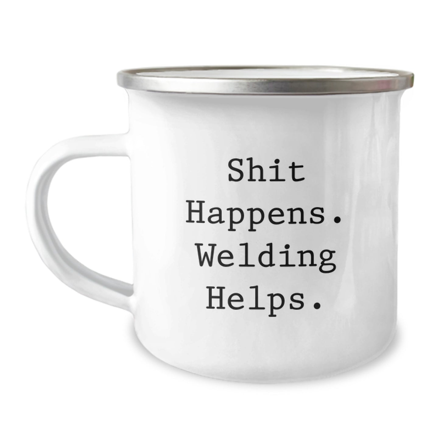 Welding Humor Gifts for Men, Funny Birthday Present from Friends, 'Shit Happens. Welding Helps.' Enamel Camping Mug - Image 1