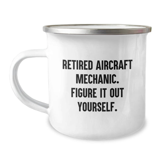 Funny Inspirational Gifts from Men to Aircraft Mechanic Friends, Figure It Out Yourself, 12 oz Camping Mug for Graduation - Image 1