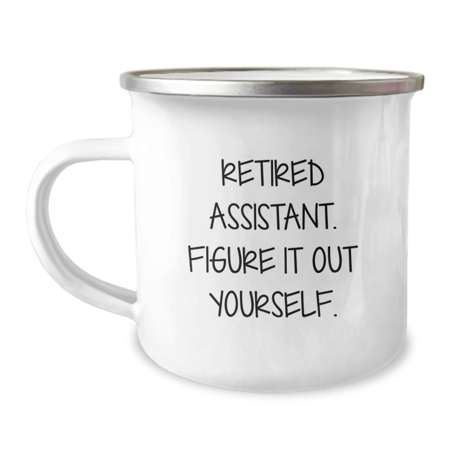Funny Assistant Camping Mug, 'Retired Assistant. Figure It Out Yourself.' Gifts from Friends for Graduation, 12 oz Stainless Steel with Enamel Finish - Image 1