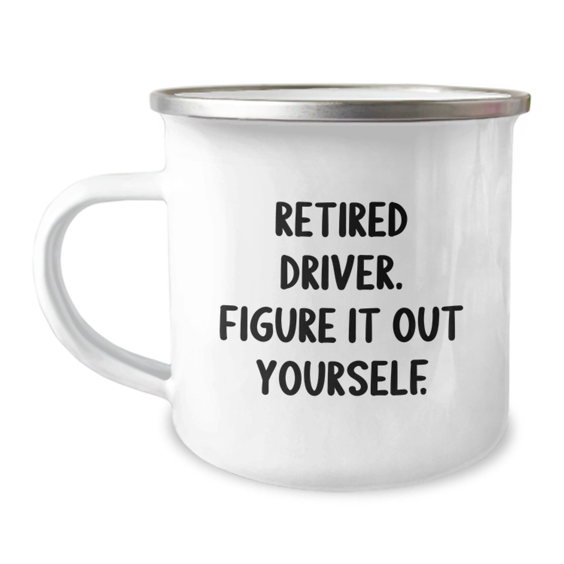 Funny Gifts for Drivers - Retired Driver Quote Camping Mug, Birthday Unique Gift from Friends, 12 oz Stainless Steel with Enamel Finish - Image 1
