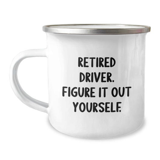 Funny Gifts for Drivers - Retired Driver Quote Camping Mug, Birthday Unique Gift from Friends, 12 oz Stainless Steel with Enamel Finish - Image 1