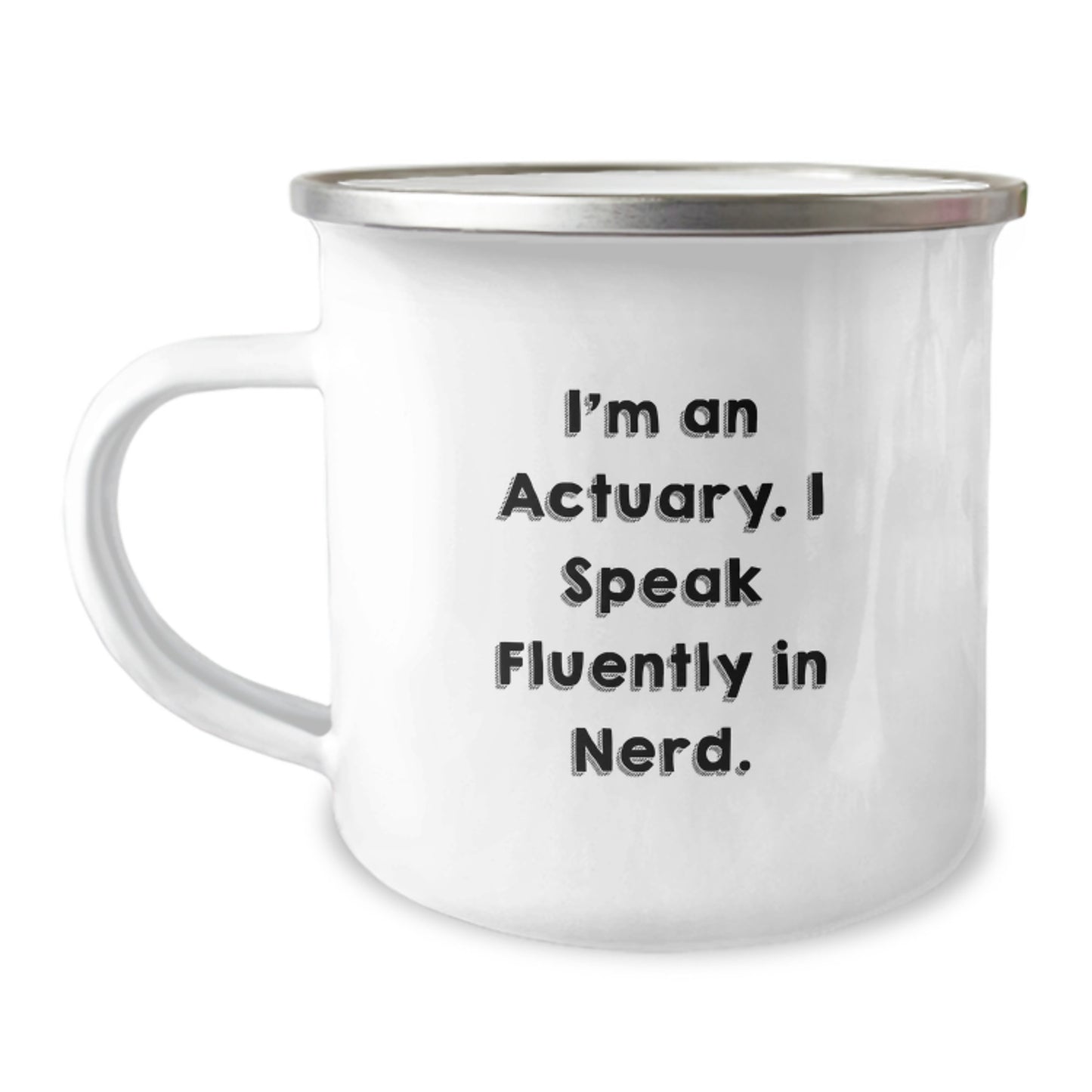 Actuary Gifts, Funny Quirky Camping Mug for Graduation, 'I'm An Actuary. I Speak Fluently In genius.' Enamel Finished, 12 oz, Gifts from Friends, Family, or Coworkers - Image 1