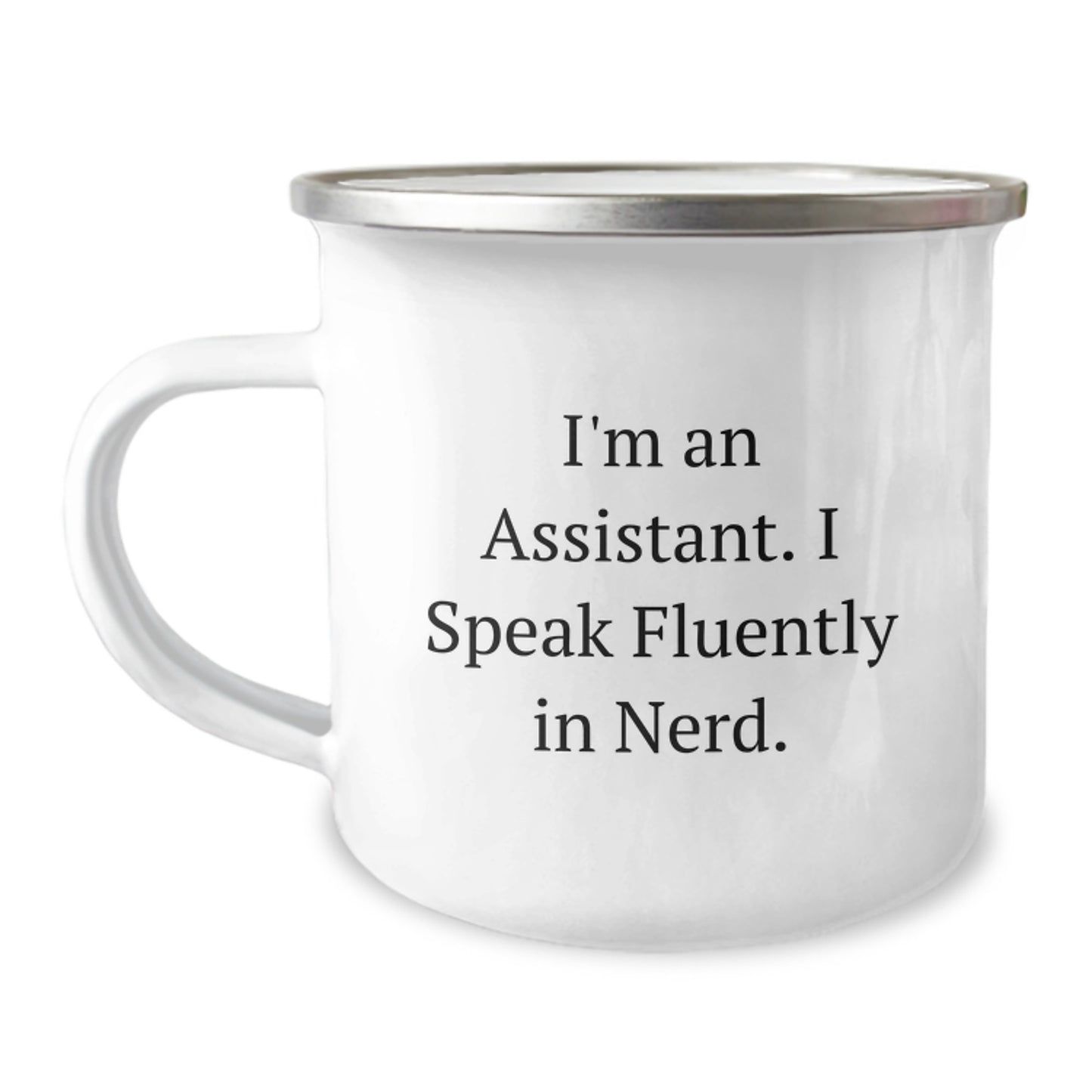 Funny Assistant Gifts, I'm An Assistant. I Speak Fluently In genius., Stainless Steel Camping Mug for Graduation, Gifts from Friends to Assistants, 12 oz - Image 1