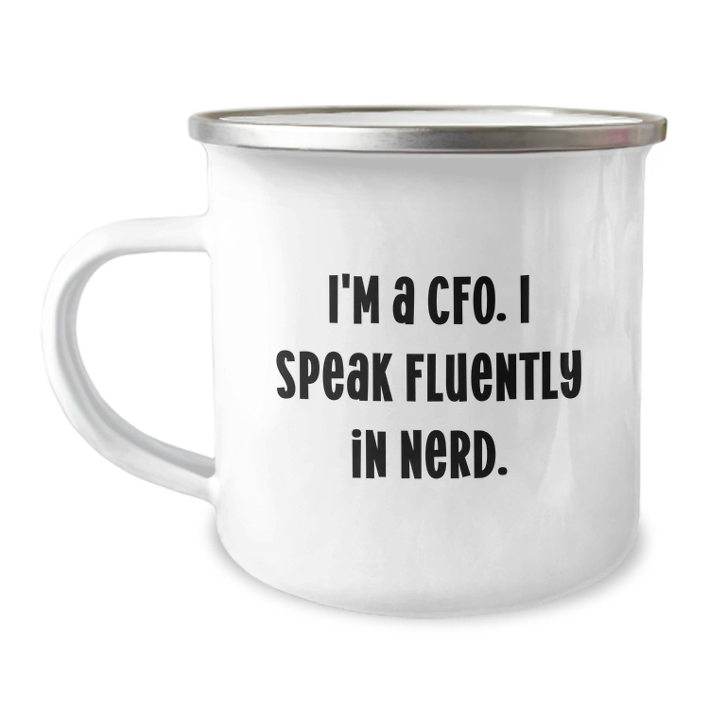Funny CFO Gifts from Friends for Graduation - 'I'm A CFO. I Speak Fluently In genius.' Enamel Camping Mug, 12 oz Stainless Steel - Image 1