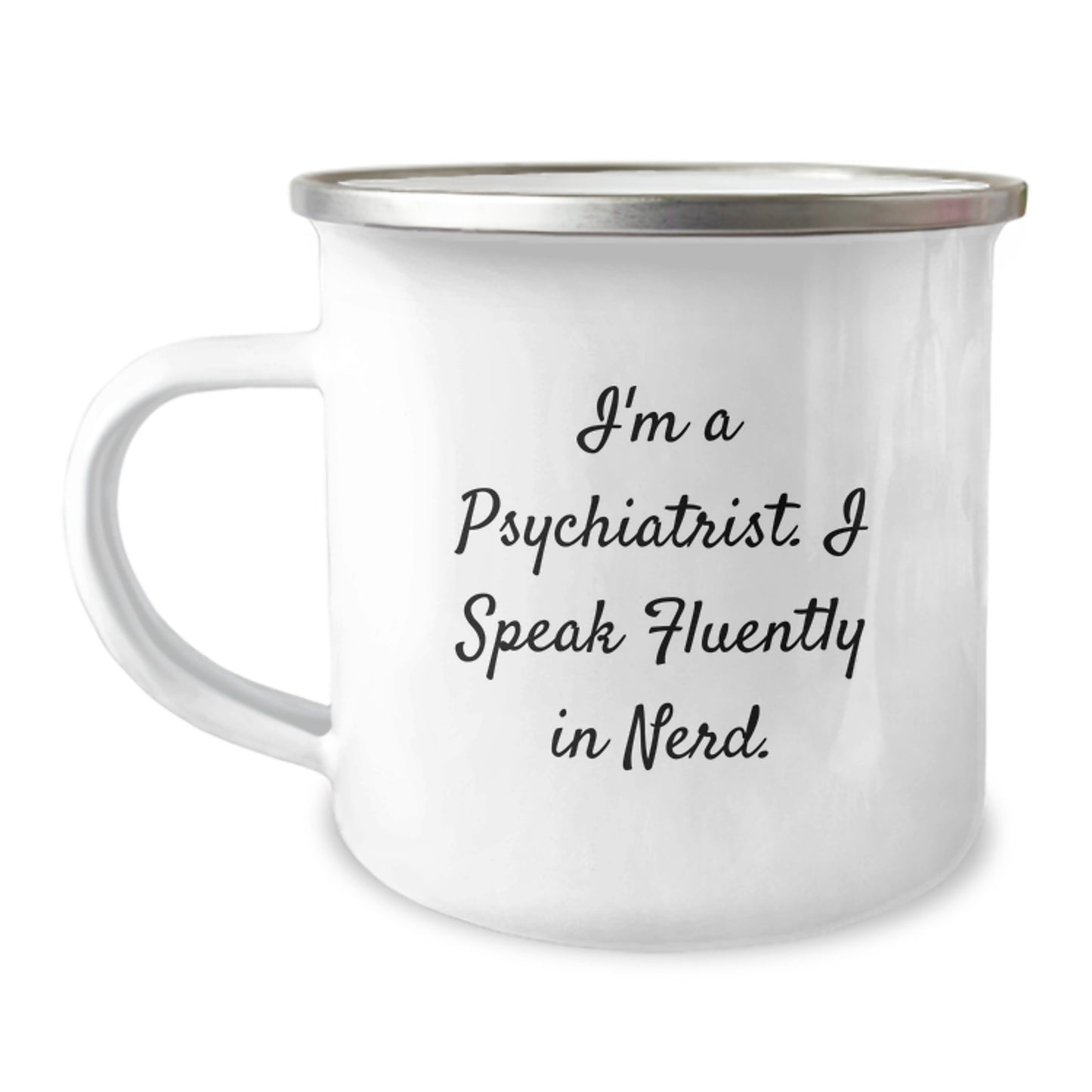Psychiatrist Camping Mug: Funny Quote, Perfect Birthday Unique Gifts from Friends for Men Women Psychiatrists, 12 oz Stainless Steel Enamel - Image 1