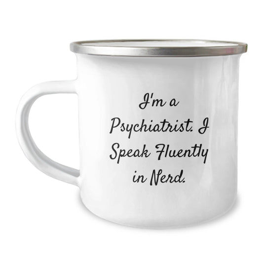 Psychiatrist Camping Mug: Funny Quote, Perfect Birthday Unique Gifts from Friends for Men Women Psychiatrists, 12 oz Stainless Steel Enamel - Image 1