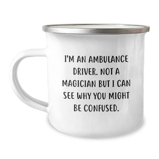 Funny Ambulance Driver Gifts for Men from Coworkers - I'm Not a Magician, But a Camping Mug for Graduation - 'I'm An Ambulance Driver. Not A Magician...' - Image 1