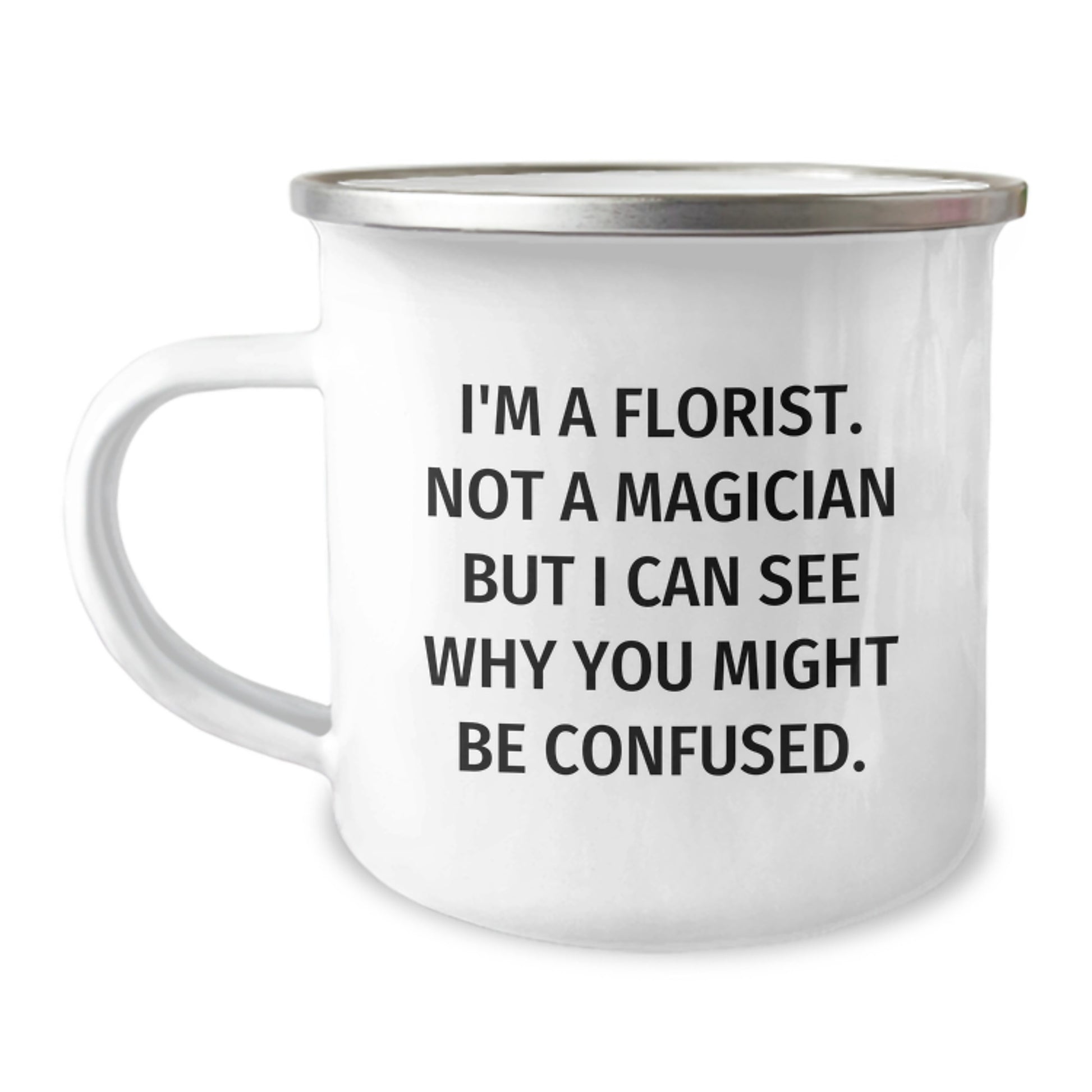 Funny Florist Gifts from Friends - 'I'm A Florist. Not A Magician...' Birthday Camping Mug for Florist Lovers - Image 1