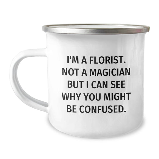 Funny Florist Gifts from Friends - 'I'm A Florist. Not A Magician...' Birthday Camping Mug for Florist Lovers - Image 1