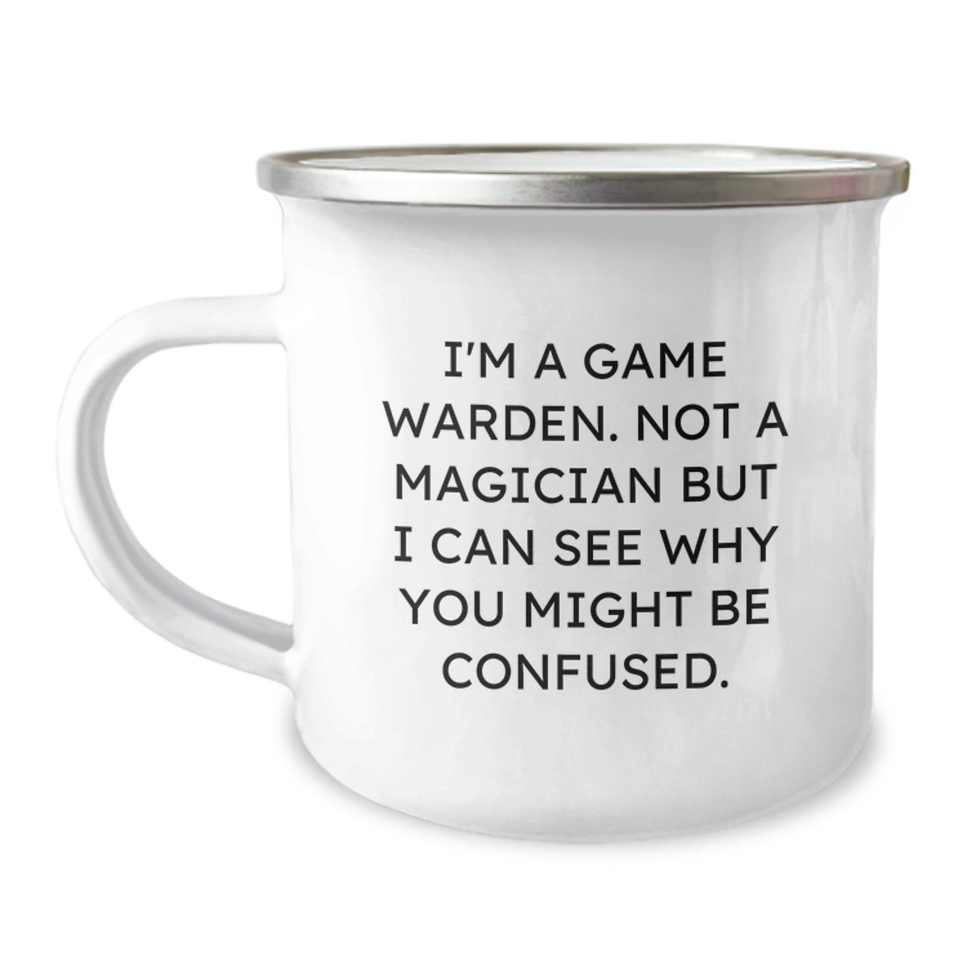 Game Warden Funny Gifts from Friends for Men's Camping Mug, I'm A Game Warden. Not A Magician But I Can See Why You Might Be Confused. Unique Graduation Gifts for New Law Enforcement Officers - Image 1
