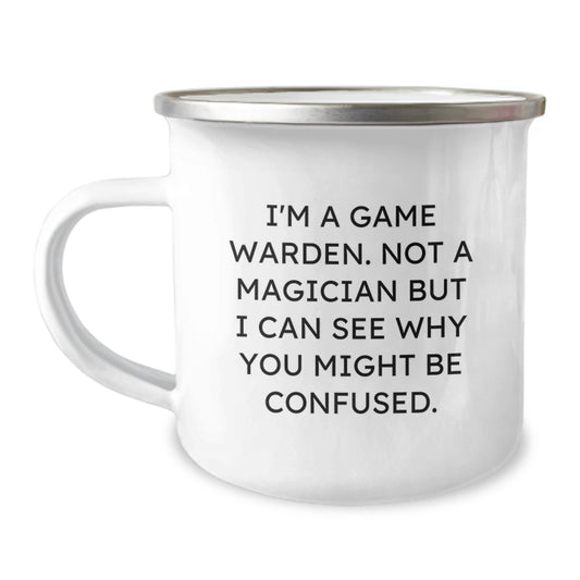 Game Warden Funny Gifts from Friends for Men's Camping Mug, I'm A Game Warden. Not A Magician But I Can See Why You Might Be Confused. Unique Graduation Gifts for New Law Enforcement Officers - Image 1
