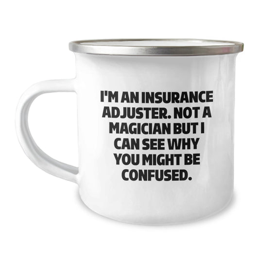 Insurance Adjuster Gifts, Funny Quote, Camping Mug for Graduation, Gifts from Friends to Insurance Adjuster - Image 1