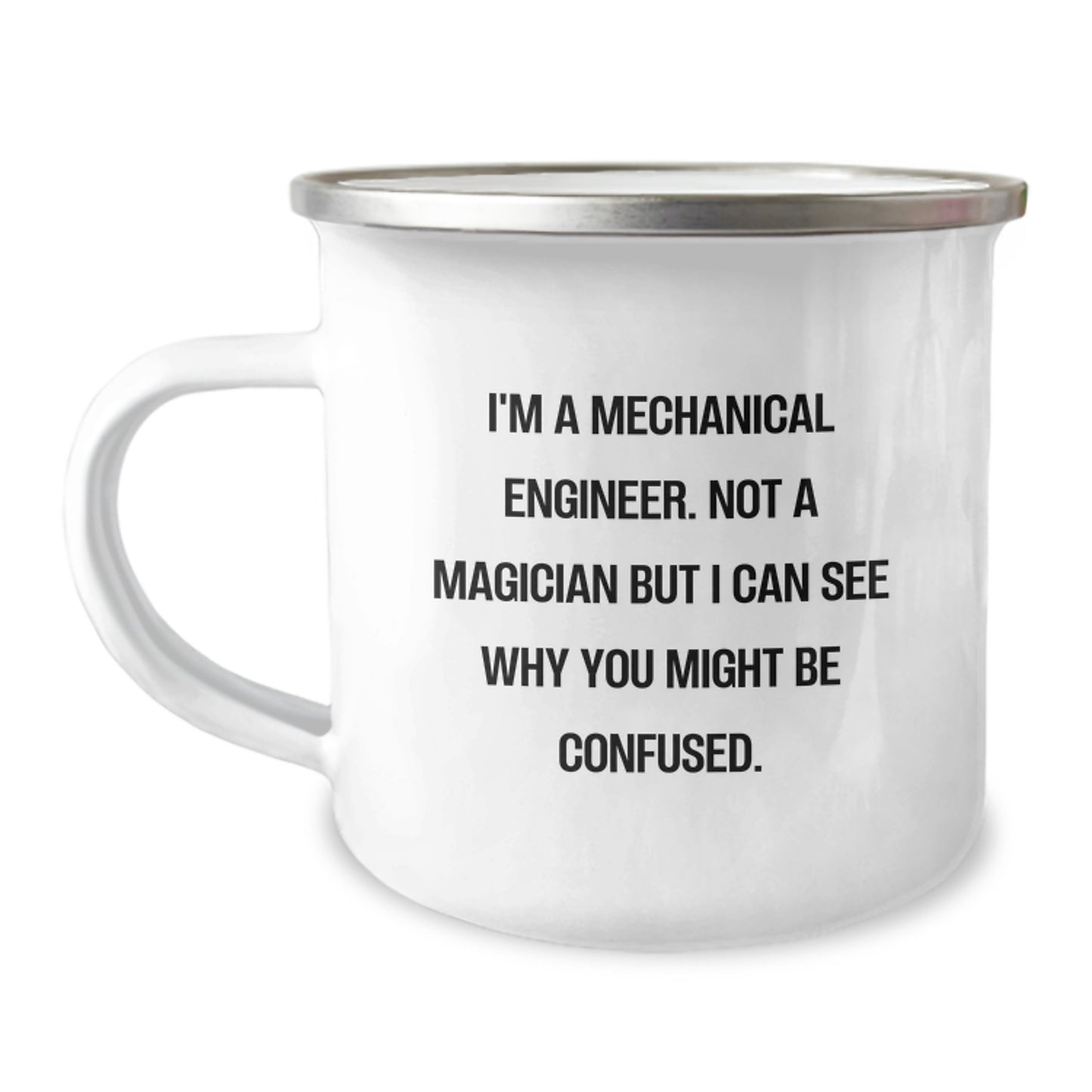Funny Mechanical Engineer Gifts from Friends for Graduation, Camping Mug with Quote 'I'm A Mechanical Engineer. Not A Magician But I Can See Why You Might Be Confused.' - Image 1