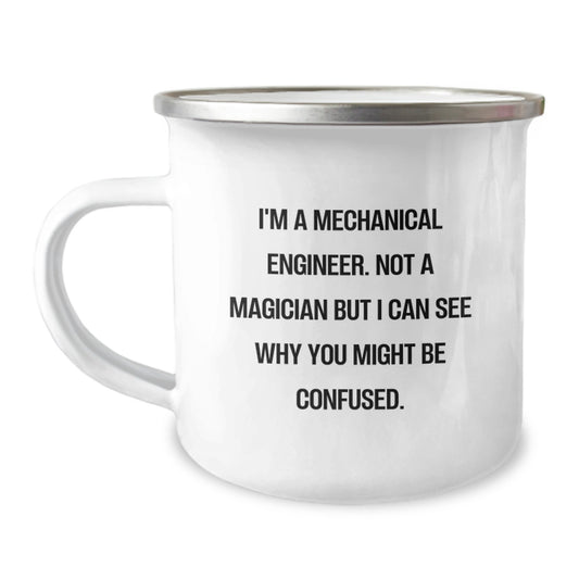 Funny Mechanical Engineer Gifts from Friends for Graduation, Camping Mug with Quote 'I'm A Mechanical Engineer. Not A Magician But I Can See Why You Might Be Confused.' - Image 1