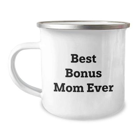 Funny Gifts from Women to Bonus Mom - Best Bonus Mom Ever Camping Mug for Graduation - Image 1