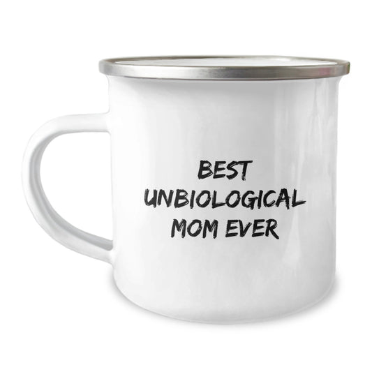 Gifts from Men to Their Awesome Unbiological Mom for Christmas, Unbiological Mom Camping Mug, Funny Quote 'Best Unbiological Mom Ever' - Image 1
