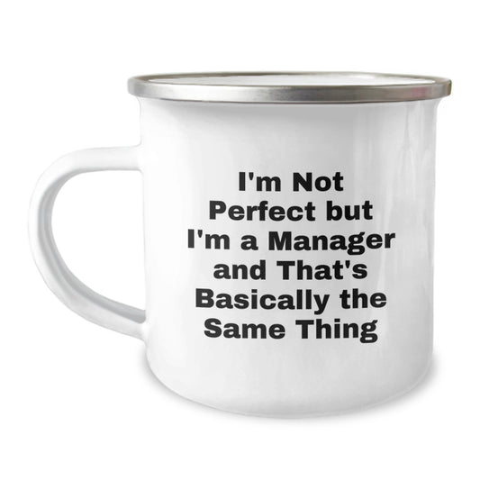 Funny Manager Gifts from Men, Unique Christmas Unique Gifts for Manager, Camping Mug with I'm Not Perfect But I'm A Manager And That's Basically The Same Thing - Image 1