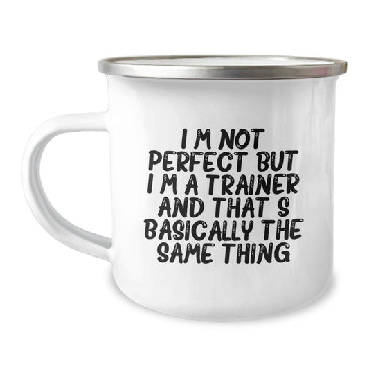 Funny Trainer Gifts from Friends, Unique Christmas Unique Gifts for Trainers, Personalized Trainer Camping Mug - I'm Not 'Perfect' But I'm A Trainer And That's Basically The Same Thing - Image 1