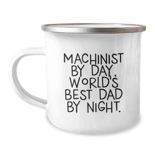 Machinist Gifts from Men - Camping Mug for Graduation, Funny Quote 'Machinist By Day, World's Best Dad By Night.' - Gifts for Machinist Men, Unique and Thoughtful Present - Image 1
