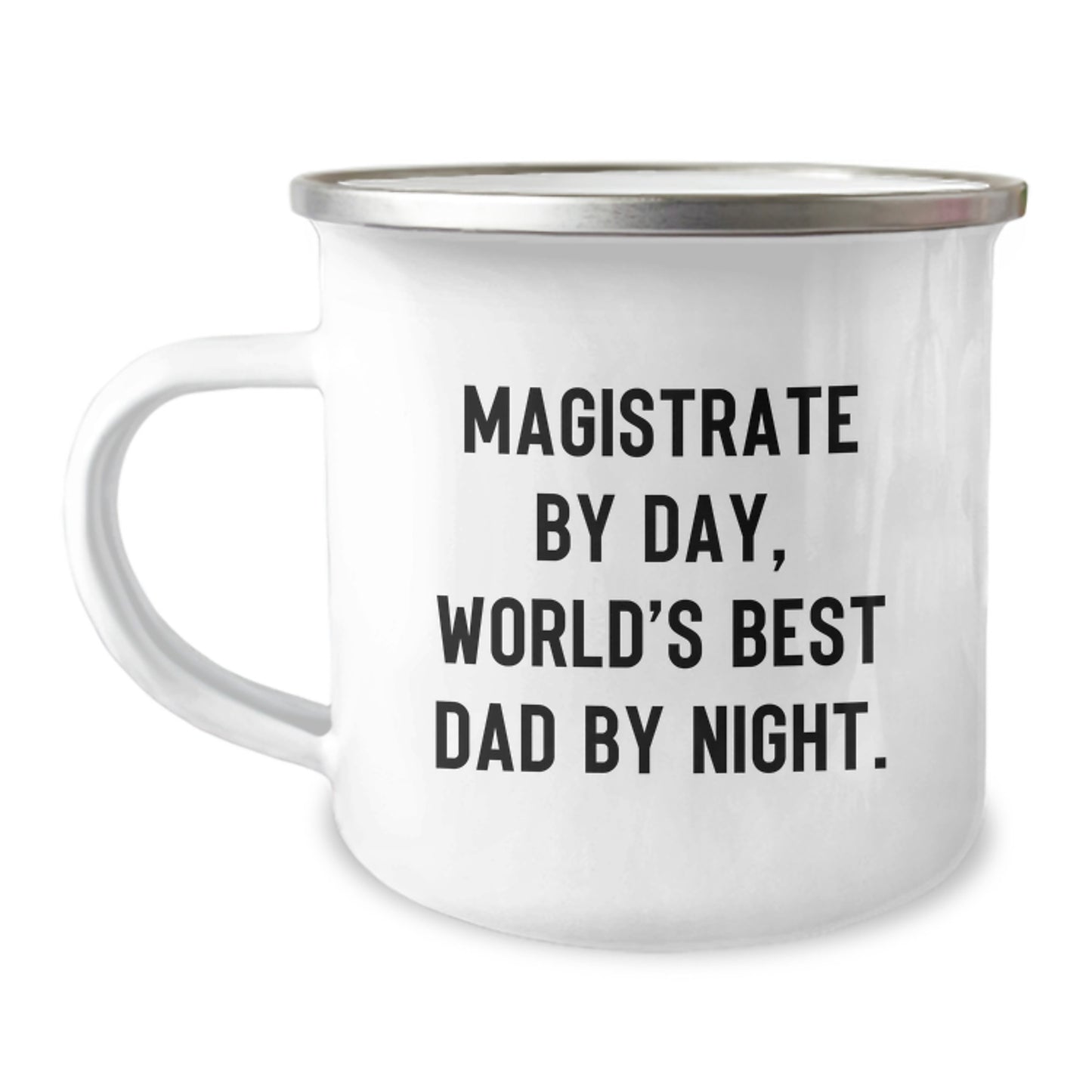 Magistrate By Day, World's Best Dad By Night, Funny Graduation Gifts from Family to Magistrate, 12 oz Camping Mug - Image 1
