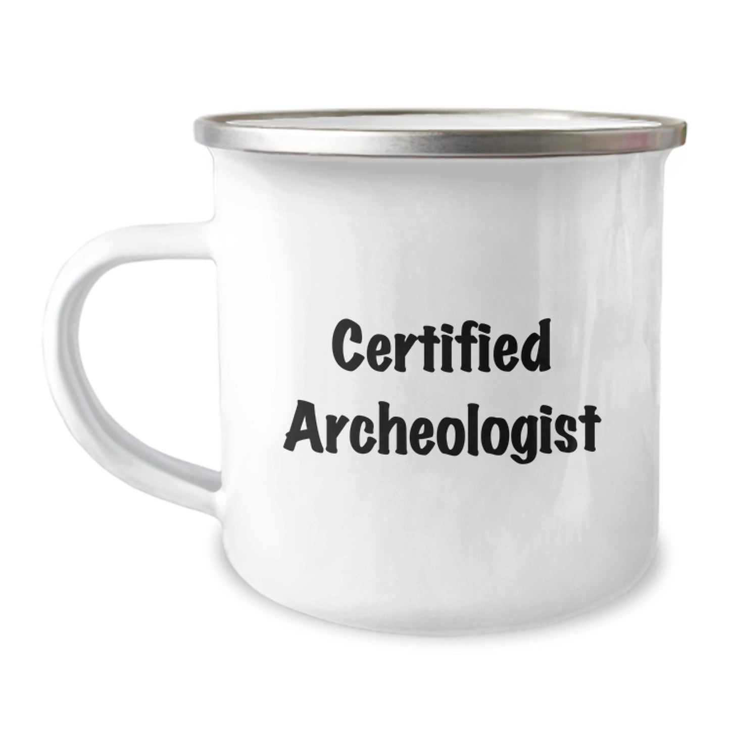 Funny Archeologist Gifts for Men from Friends - Certified Archeologist Quote, Camping Mug for Graduation, 12 oz Stainless Steel - Image 1