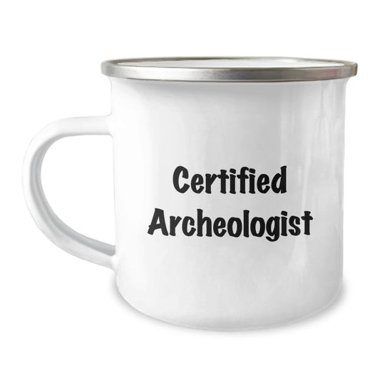 Funny Archeologist Gifts for Men from Friends - Certified Archeologist Quote, Camping Mug for Graduation, 12 oz Stainless Steel - Image 1