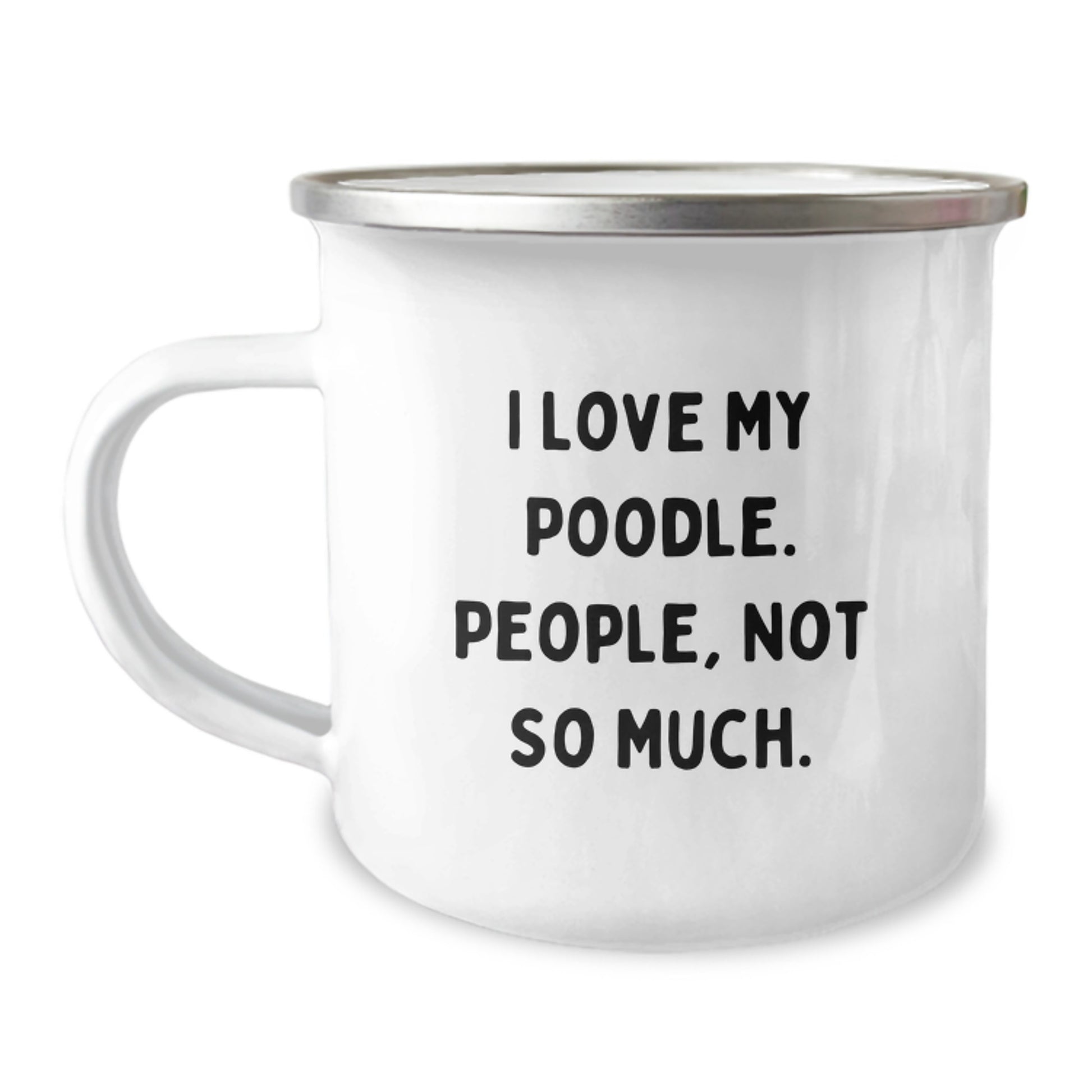 Funny Poodle Dog Camping Mug Gifts from Friends for Graduation, I Love My Poodle. People, Not So Much., Unique Graduation Gifts - Image 1