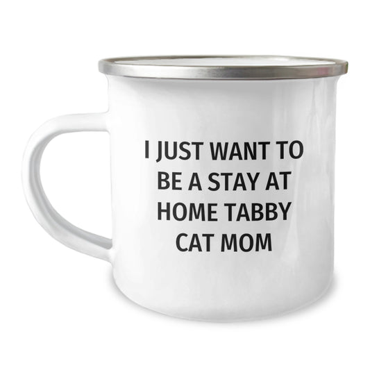 Tabby Cat Mom Gifts, Stay at Home Funny Mugs for Graduation, Camping Mug Quotes from I Just Want To Be A Stay At Home Tabby Cat Mom, Gifts from Family to Tabby Cat Lovers - Image 1
