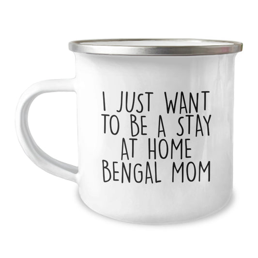 Bengal Cat Mom Gifts from Family for Graduation Unique Bengal Cat Lovers, I Just Want To Be A Stay At Home Bengal Mom Camping Mug for Women - Image 1