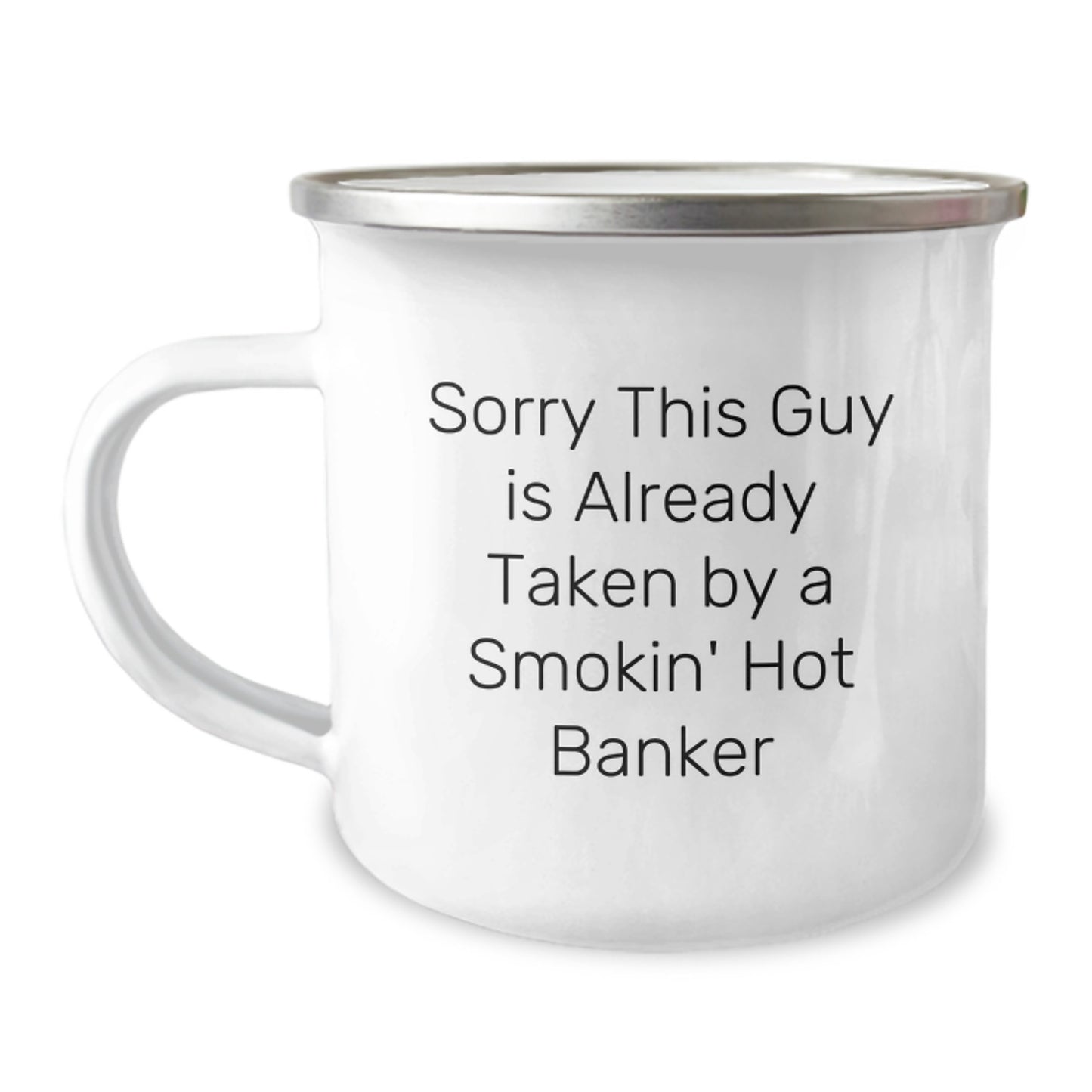 Funny Banker Gifts for Him, Sorry This Guy Is Already Taken By A Smokin' Hot Banker, 12 oz Camping Mug for Graduation, Gifts from Men to Banker Friends - Image 1