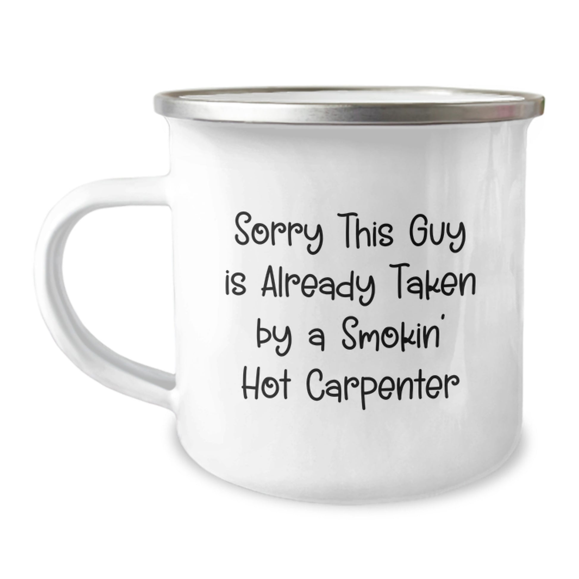 Carpenter Humor Gifts from Friends - Funny Camping Mug for Graduation, Sorry This Guy Is Already Taken - Image 1