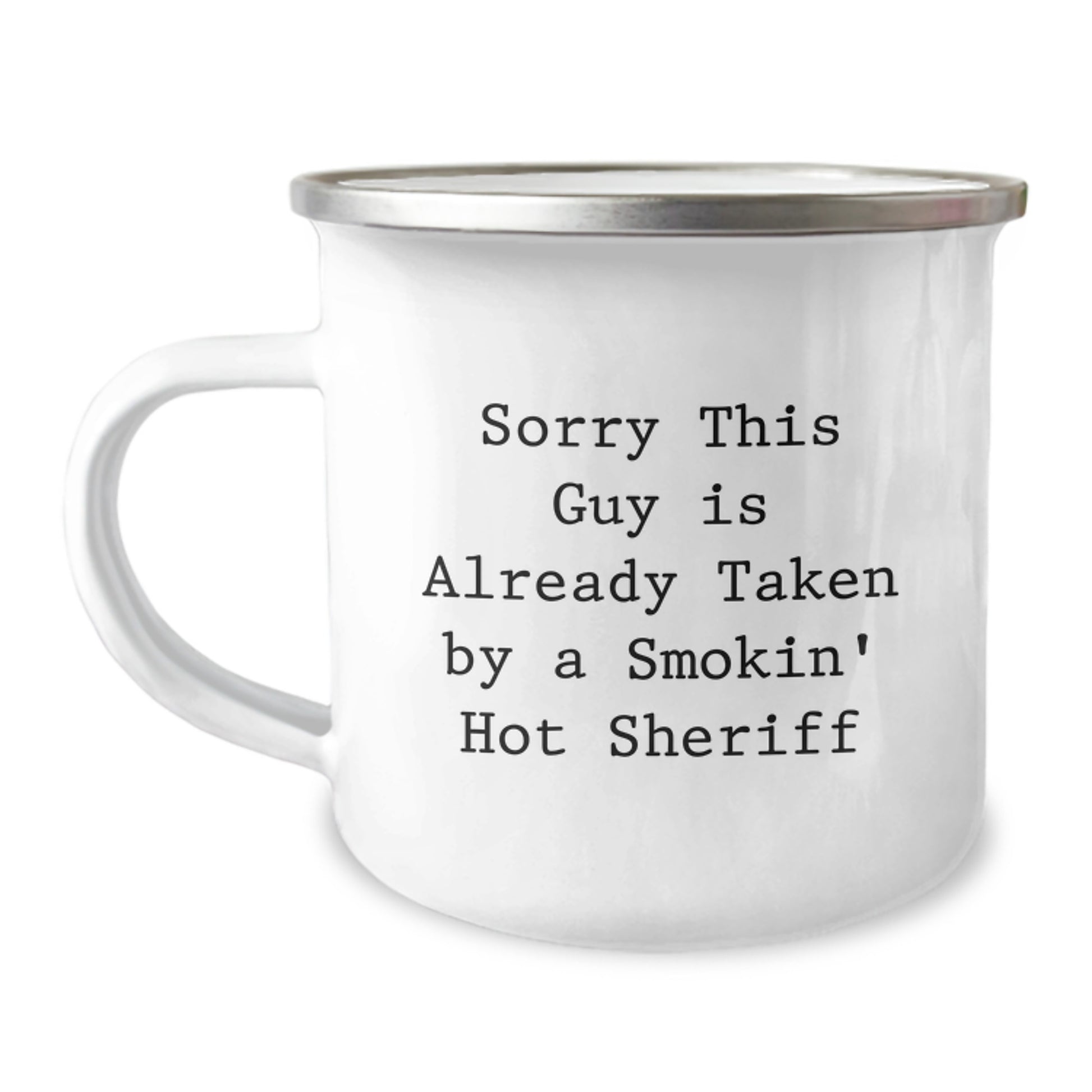 Funny Sheriff Camping Mug Gifts from Friends for Birthday, 'Sorry This Guy Is Already Taken By A Smokin' Hot Sheriff' - Image 1