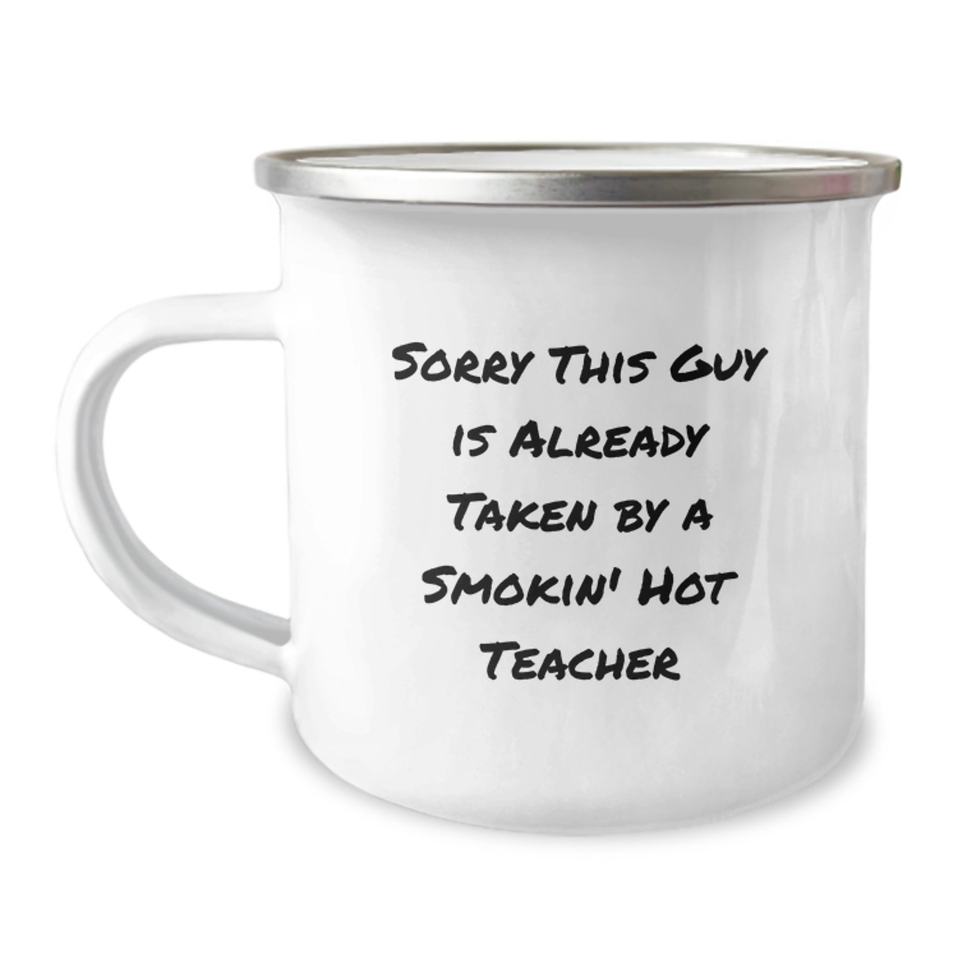 Funny Teacher Gifts for Her Birthday, Sorry This Guy Is Already Taken By A Smokin' Hot Teacher Quote, 12 oz Camping Mug, Gifts from Friends, Gifts for Teacher - Image 1