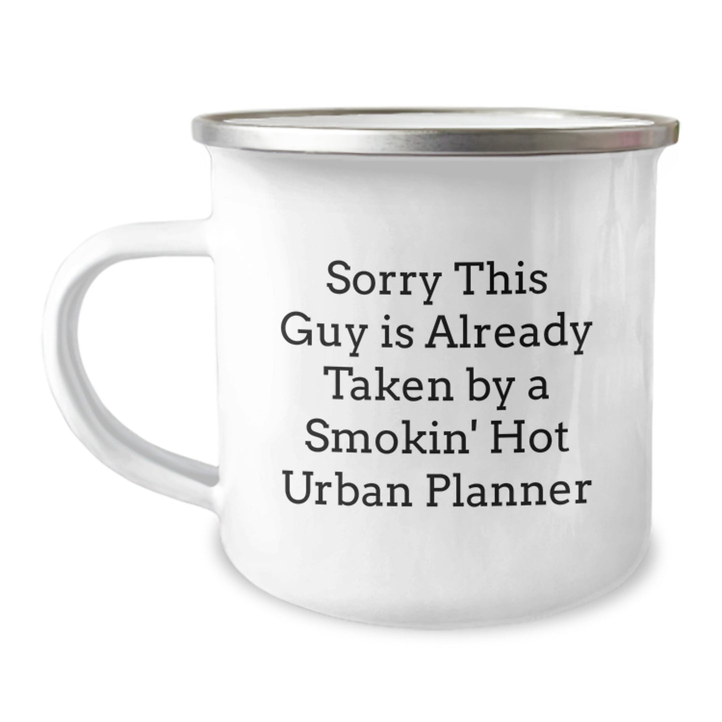 Urban Planner Camping Mug, Funny Quote, Birthday Unique Gift for Friends, Gifts from Friends, Sorry This Guy Is Already Taken By A Smokin' Hot Urban Planner, Gifts for Urban Planners - Image 1