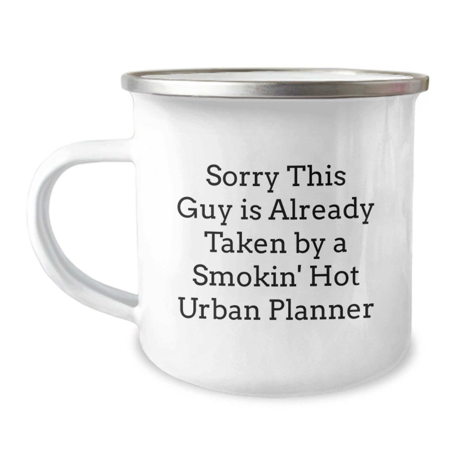 Urban Planner Camping Mug, Funny Quote, Birthday Unique Gift for Friends, Gifts from Friends, Sorry This Guy Is Already Taken By A Smokin' Hot Urban Planner, Gifts for Urban Planners - Image 1
