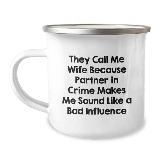 Gifts from Men to Wife - 'They Call Me Wife Because Partner In Crime Makes Me Sound Like A Bad Influence' Funny Camping Mug, Birthday Unique Gifts for Wife - Image 1