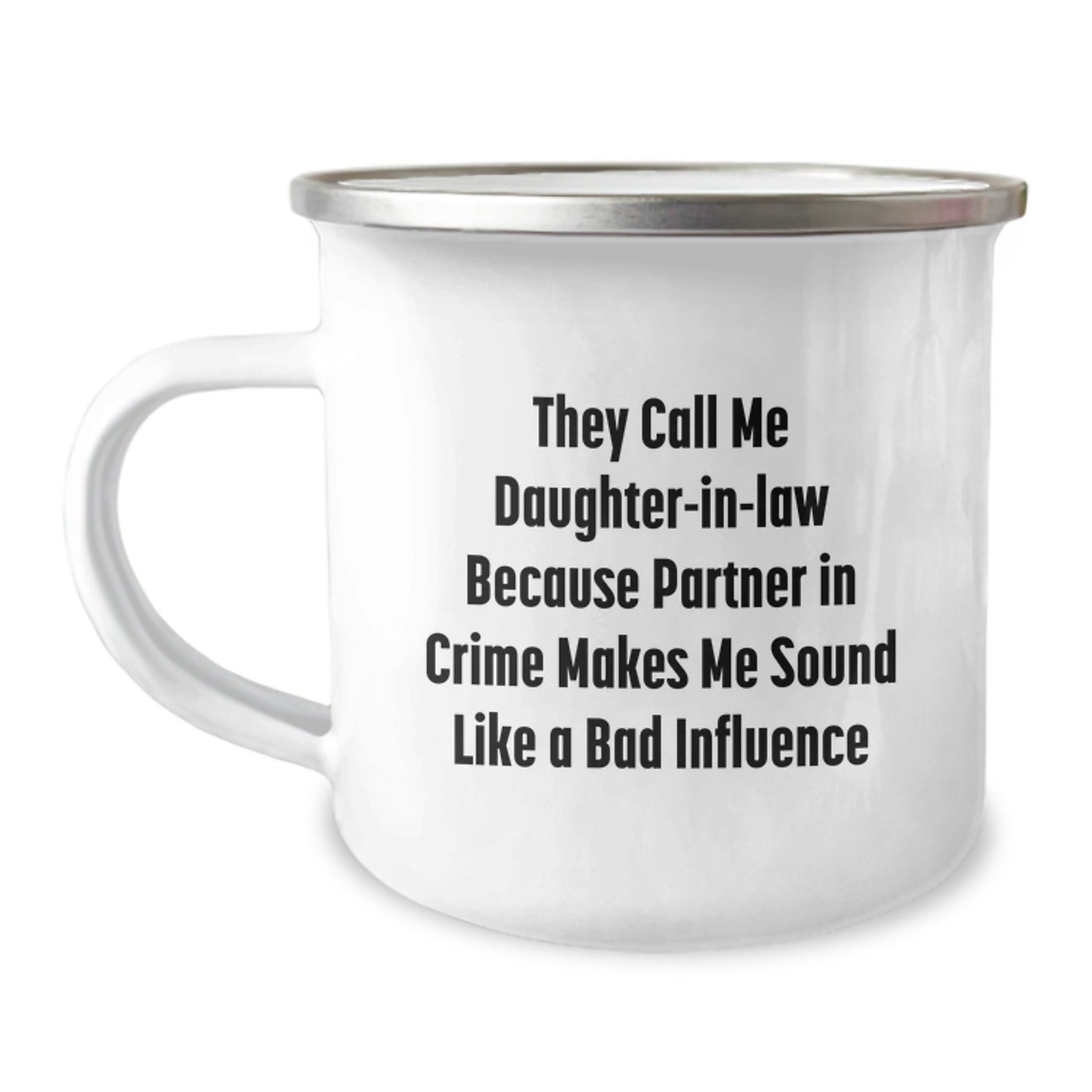 Funny Daughter-in-law Gifts, Camping Mug with Quote 'They Call Me Daughter-in-law Because Partner In Crime Makes Me Sound Like A Bad Influence', Birthday Unique Gifts from Friends to Daughter-in-law - Image 1