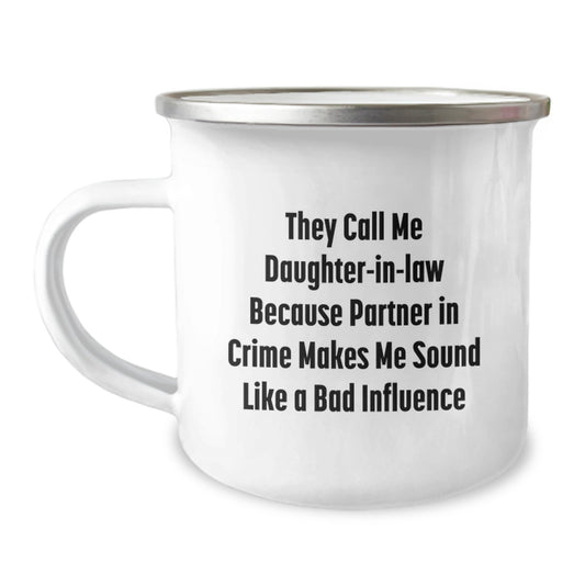 Funny Daughter-in-law Gifts, Camping Mug with Quote 'They Call Me Daughter-in-law Because Partner In Crime Makes Me Sound Like A Bad Influence', Birthday Unique Gifts from Friends to Daughter-in-law - Image 1